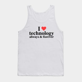 I Love Technology Always & Forever - Napoleon D. Kip Inspired Tank Top